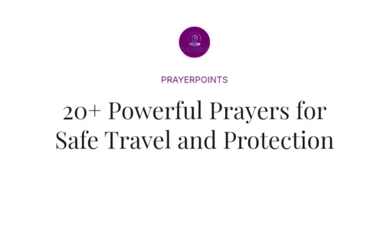 20+ Powerful Prayers for Safe Travel and Protection