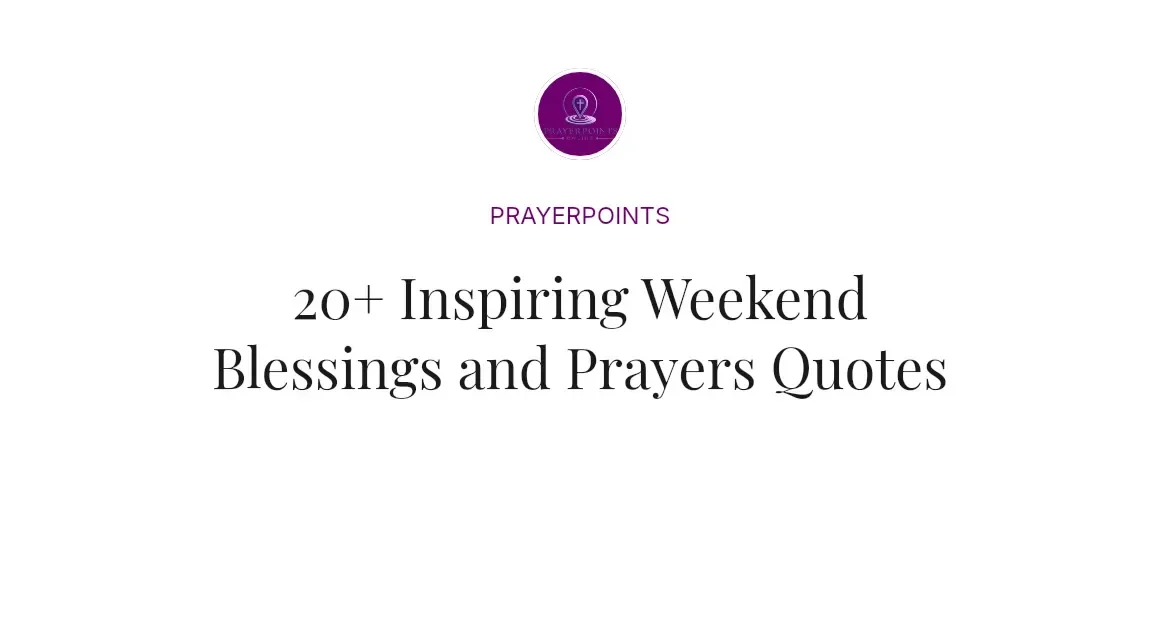 20+ Inspiring Weekend Blessings and Prayers Quotes