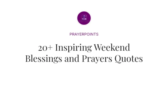 20+ Inspiring Weekend Blessings and Prayers Quotes