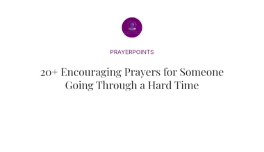 20+ Encouraging Prayers for Someone Going Through a Hard Time