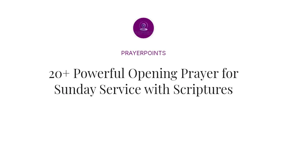 20+ Powerful Opening Prayer for Sunday Service with Scriptures