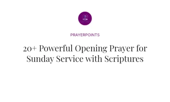 20+ Powerful Opening Prayer for Sunday Service with Scriptures