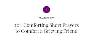 20+ Comforting Short Prayers to Comfort a Grieving Friend