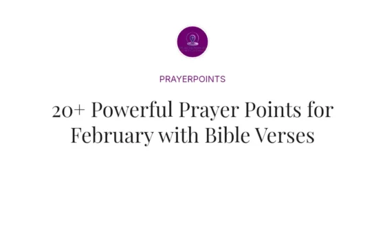 20+ Powerful Prayer Points for February with Bible Verses