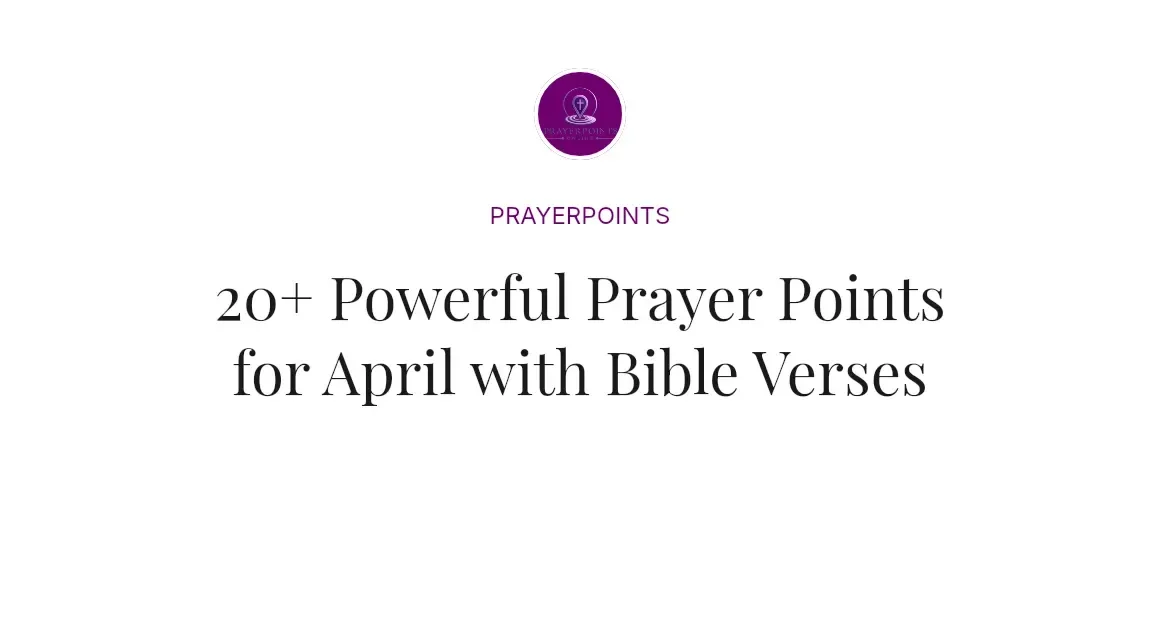 20+ Powerful Prayer Points for April with Bible Verses