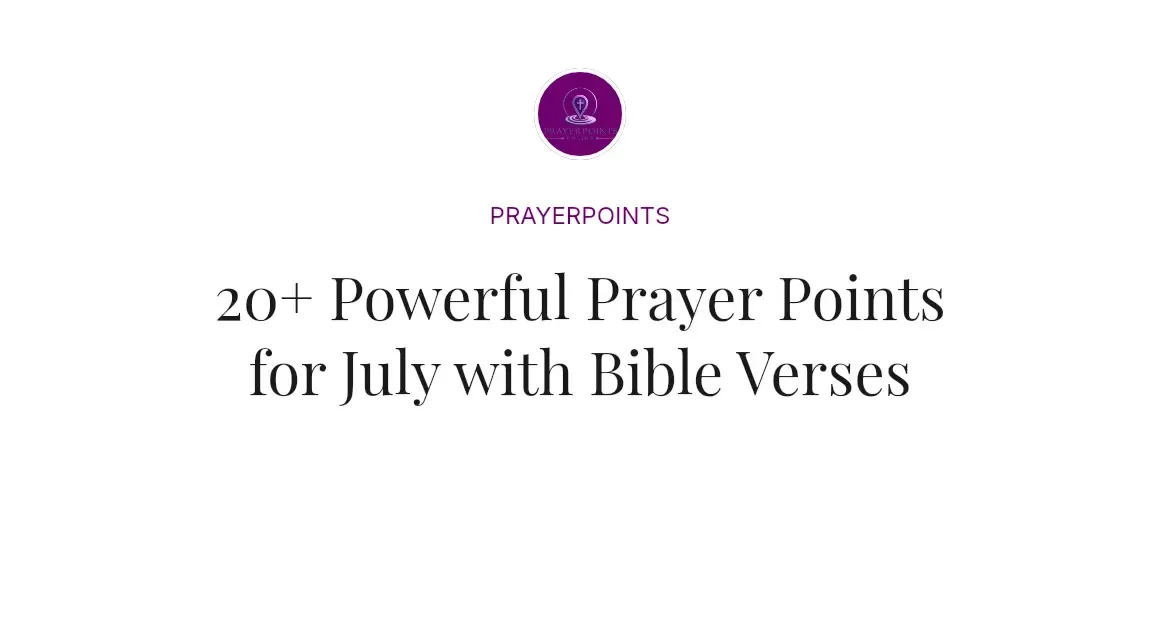 20+ Powerful Prayer Points for July with Bible Verses