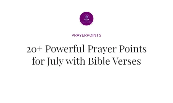 20+ Powerful Prayer Points for July with Bible Verses