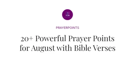20+ Powerful Prayer Points for August with Bible Verses