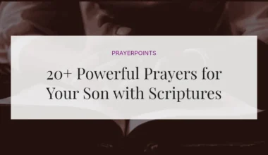 20+ Powerful Prayers for Your Son with Scriptures