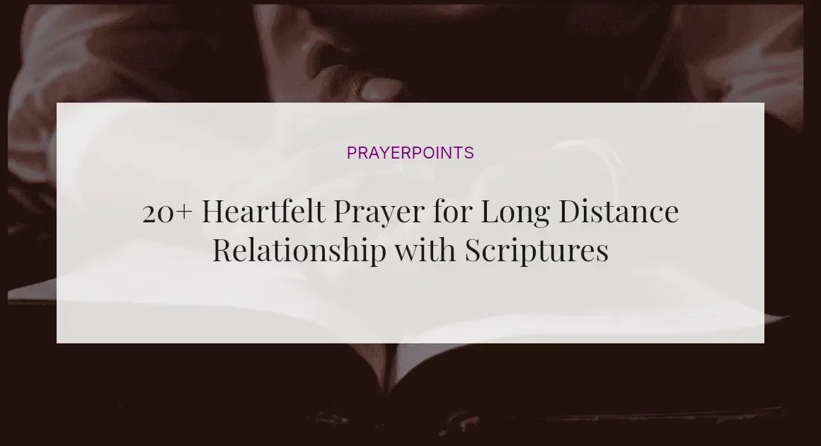 20+ Heartfelt Prayer for Long Distance Relationship with Scriptures