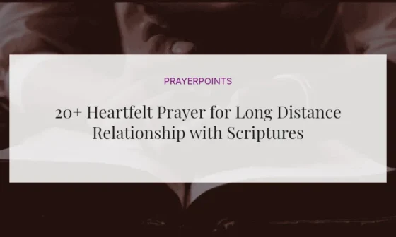 20+ Heartfelt Prayer for Long Distance Relationship with Scriptures