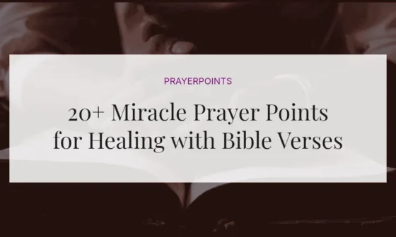 20+ Miracle Prayer Points for Healing with Bible Verses