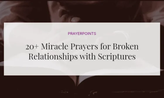 20+ Miracle Prayers for Broken Relationships with Scriptures