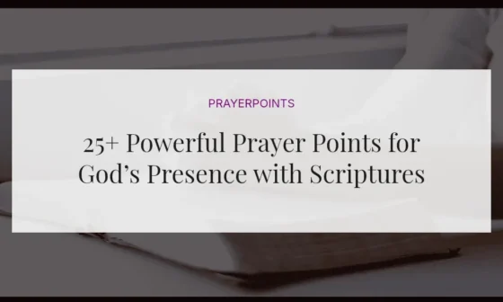 25+ Powerful Prayer Points for God’s Presence with Scriptures