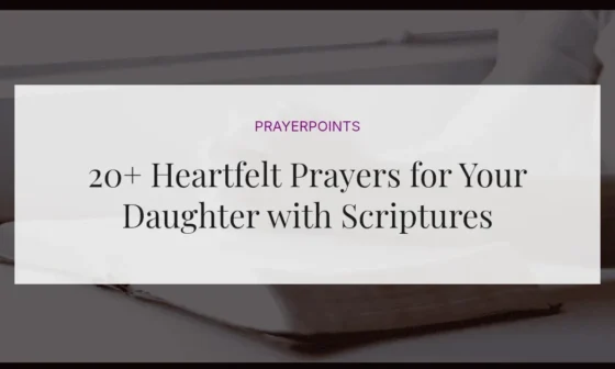 20+ Heartfelt Prayers for Your Daughter with Scriptures