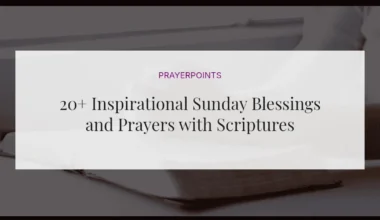 20+ Inspirational Sunday Blessings and Prayers with Scriptures