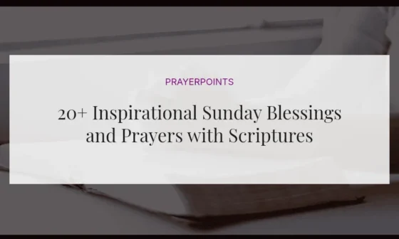 20+ Inspirational Sunday Blessings and Prayers with Scriptures