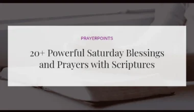 20+ Powerful Saturday Blessings and Prayers with Scriptures