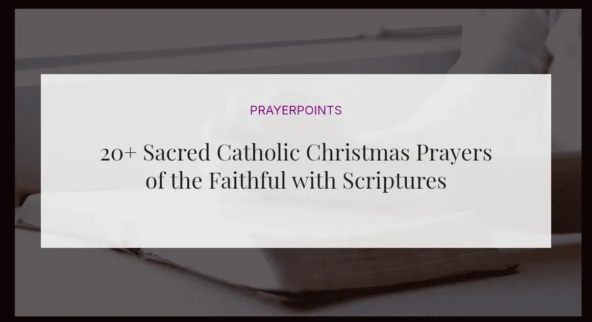 20+ Sacred Catholic Christmas Prayers of the Faithful with Scriptures