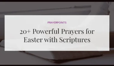 20+ Powerful Prayers for Easter with Scriptures