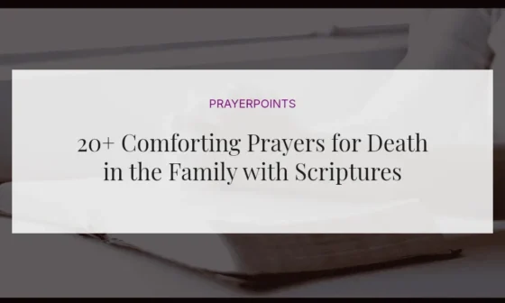 20+ Comforting Prayers for Death in the Family with Scriptures