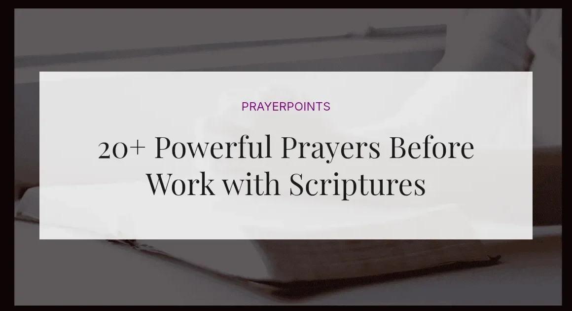 20+ Powerful Prayers Before Work with Scriptures