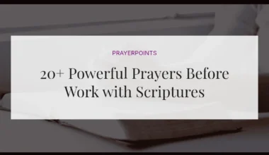 20+ Powerful Prayers Before Work with Scriptures