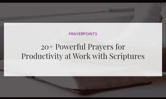 20+ Powerful Prayers for Productivity at Work with Scriptures