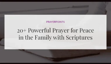 20+ Powerful Prayer for Peace in the Family with Scriptures