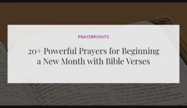 20+ Powerful Prayers for Beginning a New Month with Bible Verses