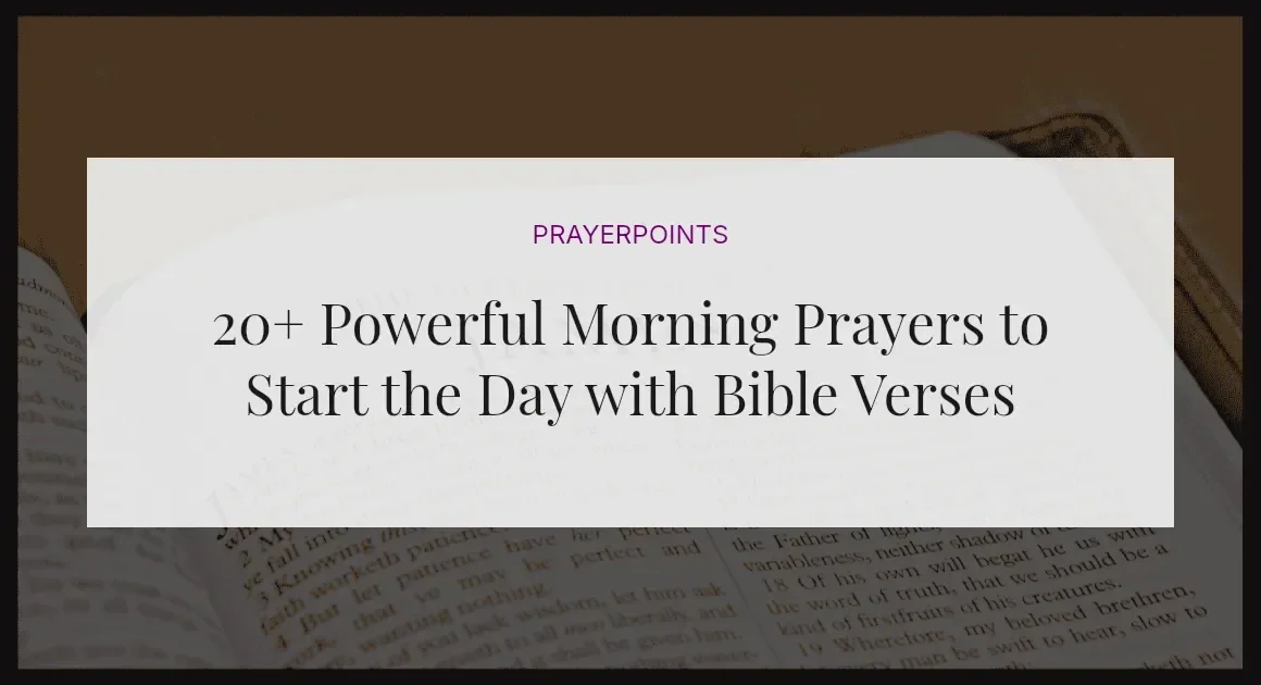 20+ Powerful Morning Prayers to Start the Day with Bible Verses