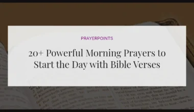 20+ Powerful Morning Prayers to Start the Day with Bible Verses