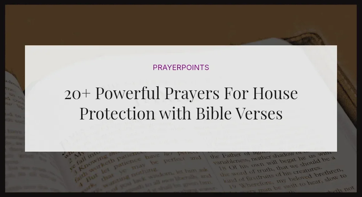 20+ Powerful Prayers For House Protection with Bible Verses