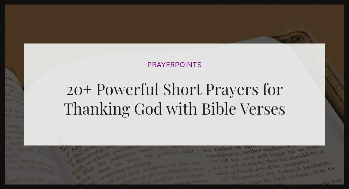 20+ Powerful Short Prayers for Thanking God with Bible Verses