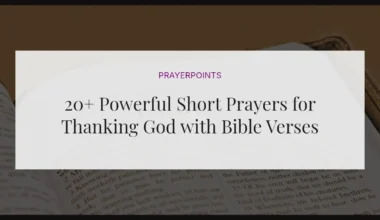 20+ Powerful Short Prayers for Thanking God with Bible Verses
