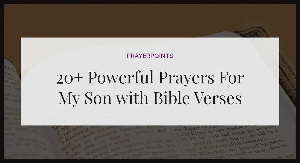 20+ Powerful Prayers For My Son with Bible Verses
