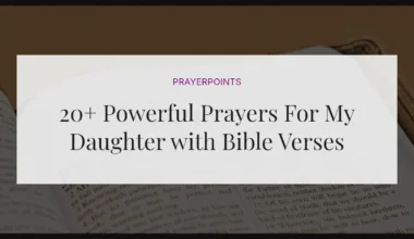 20+ Powerful Prayers For My Daughter with Bible Verses