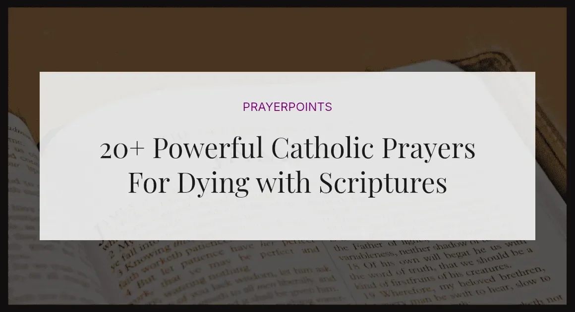 20+ Powerful Catholic Prayers For Dying with Scriptures