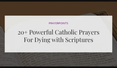 20+ Powerful Catholic Prayers For Dying with Scriptures