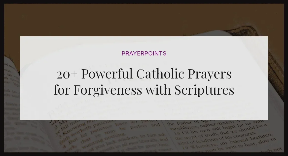 20+ Powerful Catholic Prayers for Forgiveness with Scriptures