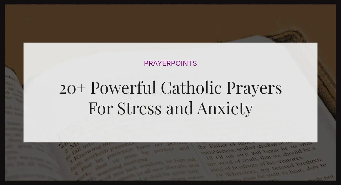 20+ Powerful Catholic Prayers For Stress and Anxiety