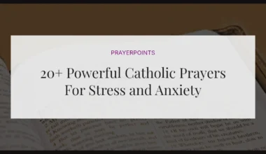 20+ Powerful Catholic Prayers For Stress and Anxiety
