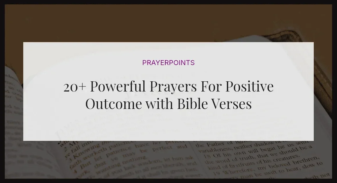 20+ Powerful Prayers For Positive Outcome with Bible Verses