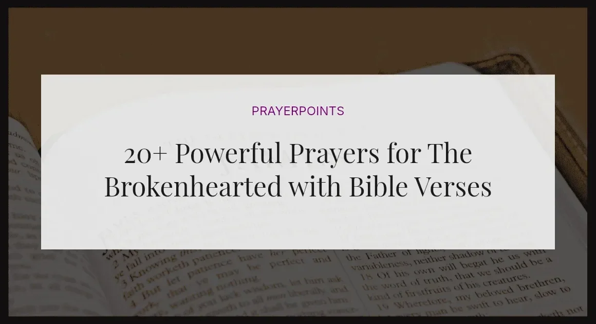 20+ Powerful Prayers for The Brokenhearted with Bible Verses