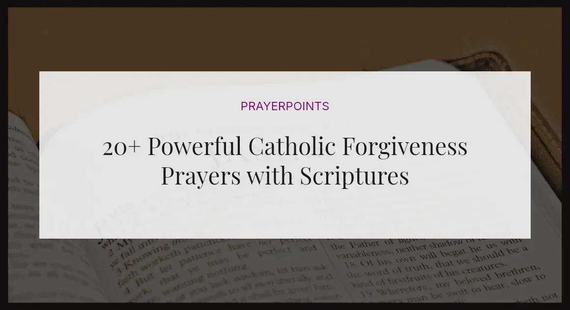 20+ Powerful Catholic Forgiveness Prayers with Scriptures