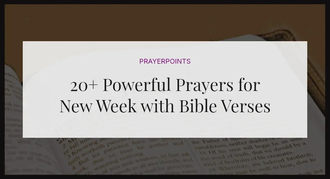 20+ Powerful Prayers for New Week with Bible Verses