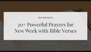20+ Powerful Prayers for New Week with Bible Verses