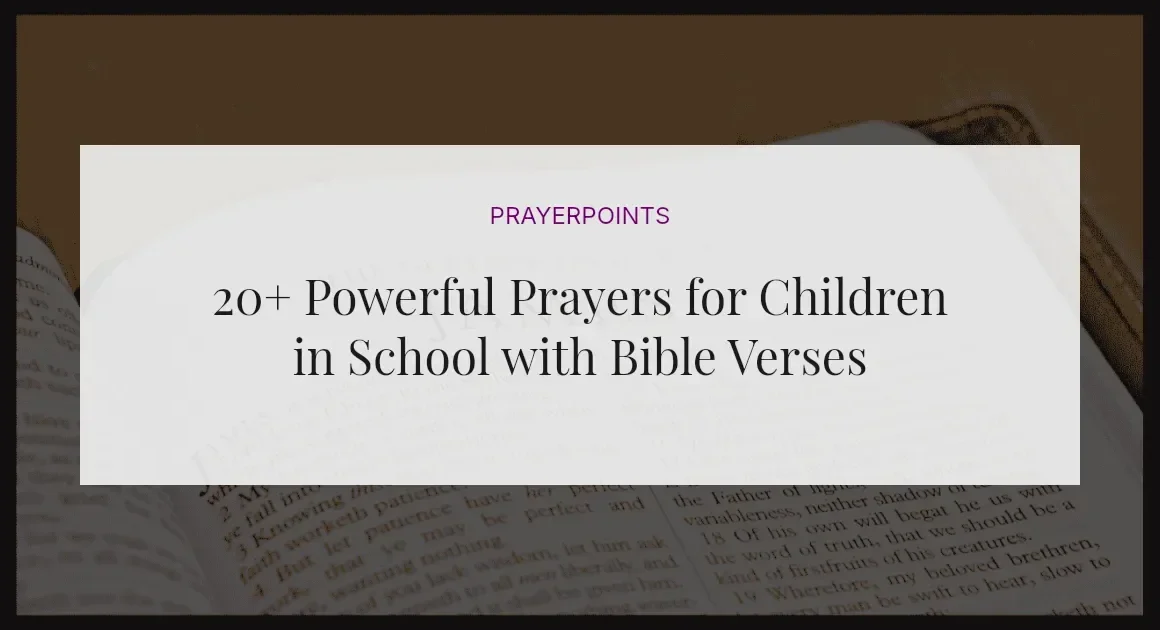 20+ Powerful Prayers for Children in School with Bible Verses