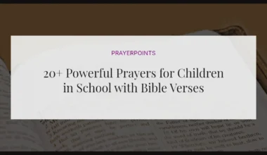 20+ Powerful Prayers for Children in School with Bible Verses