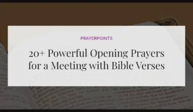 20+ Powerful Opening Prayers for a Meeting with Bible Verses